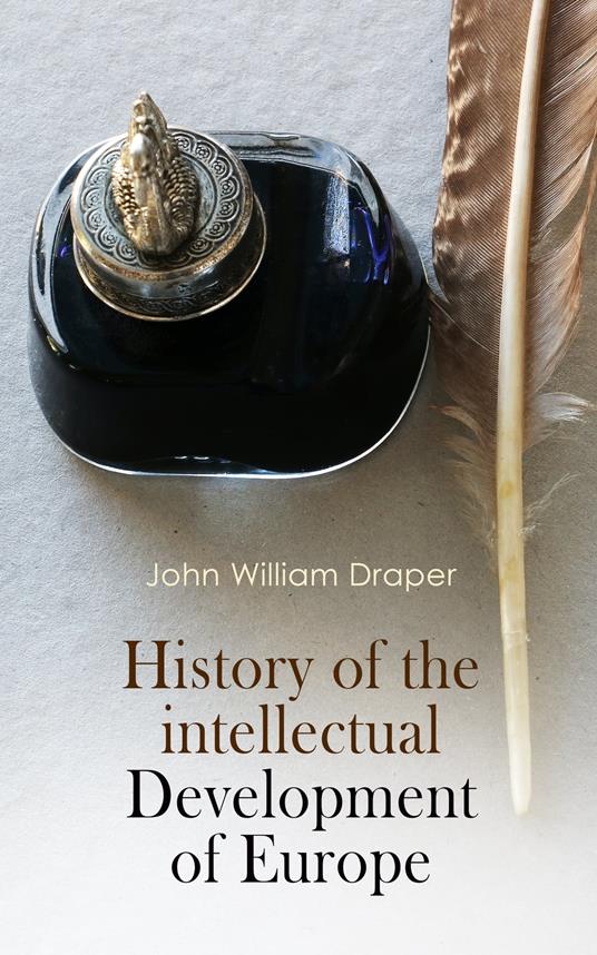 History of the Intellectual Development of Europe