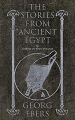 The Stories from Ancient Egypt - 10 Novels in One Volume