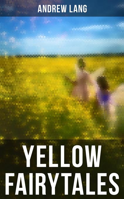 Yellow Fairytales - Andrew Lang,H. J. Ford - ebook