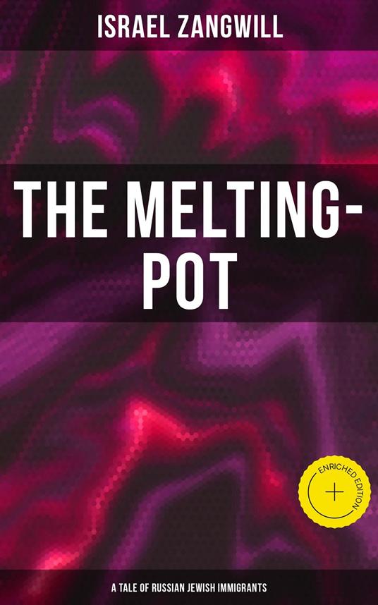 The Melting-Pot (A Tale of Russian Jewish Immigrants)