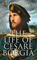 The Life of Cesare Borgia