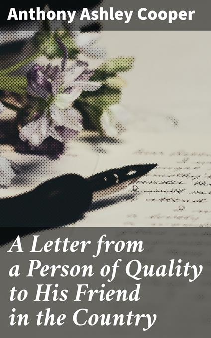 A Letter from a Person of Quality to His Friend in the Country