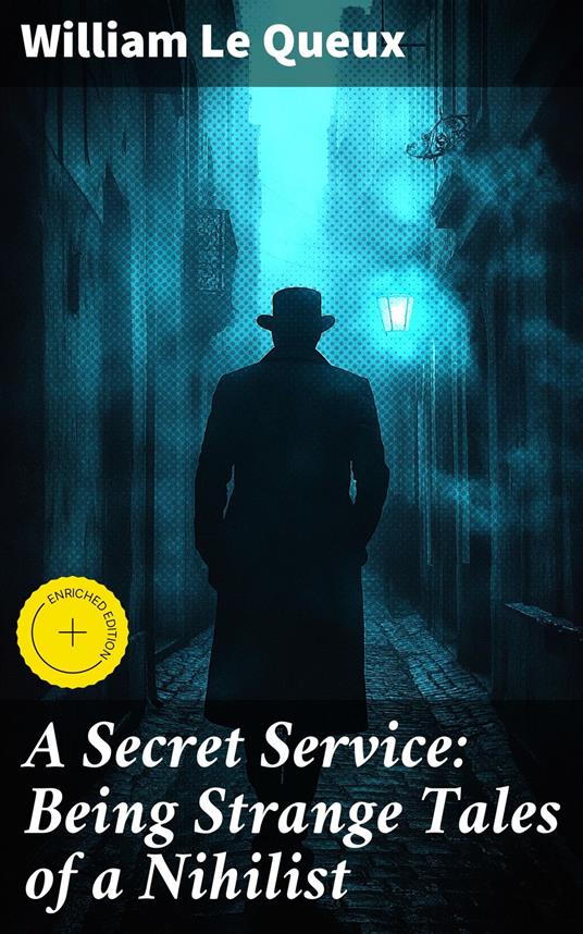 A Secret Service: Being Strange Tales of a Nihilist