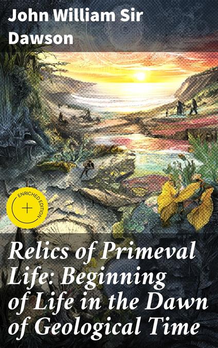 Relics of Primeval Life: Beginning of Life in the Dawn of Geological Time