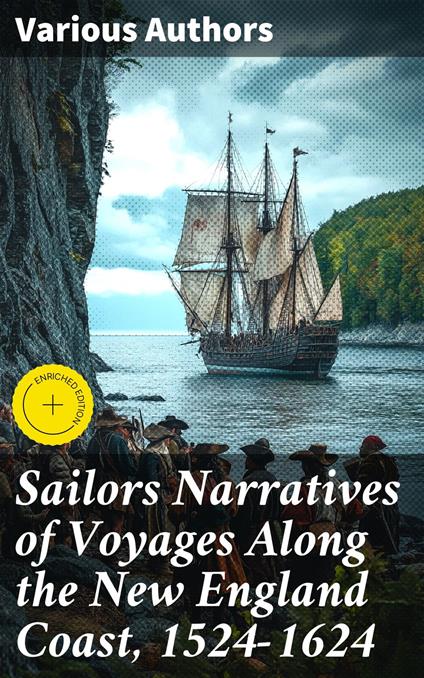 Sailors Narratives of Voyages Along the New England Coast, 1524-1624
