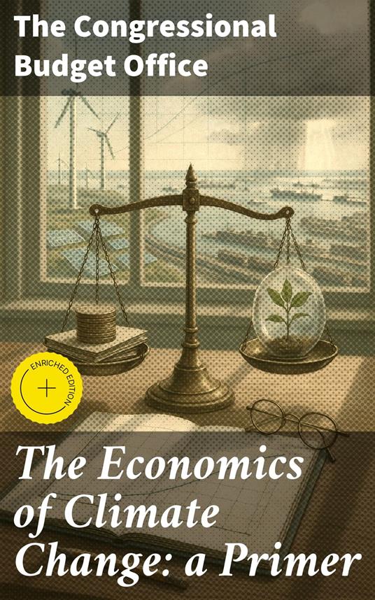 The Economics of Climate Change: a Primer