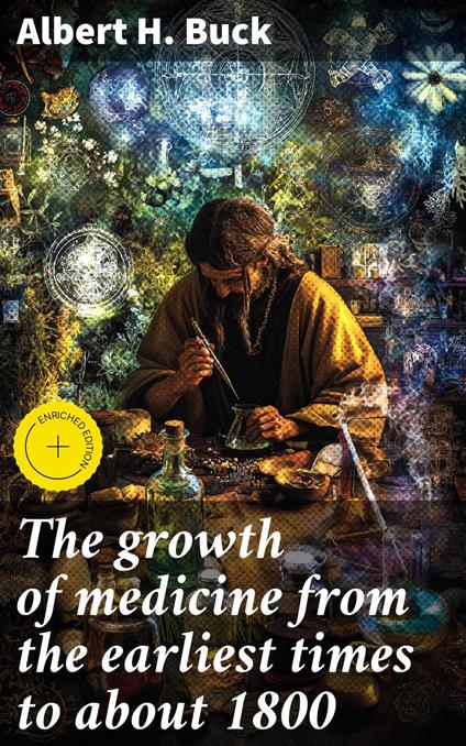 The growth of medicine from the earliest times to about 1800