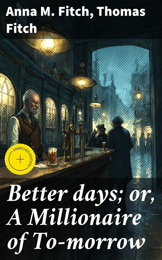 Better days; or, A Millionaire of To-morrow