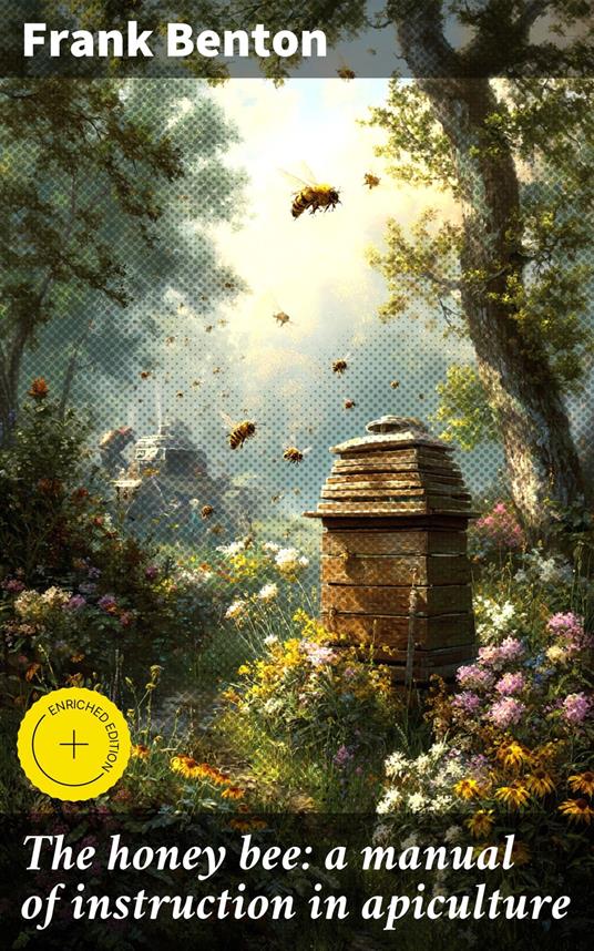 The honey bee: a manual of instruction in apiculture