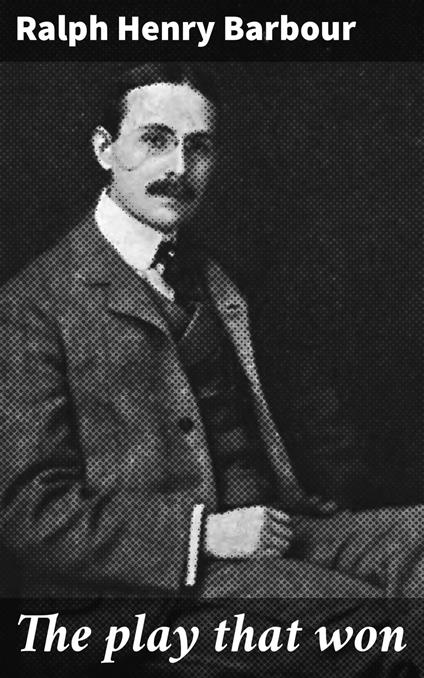 The play that won - Ralph Henry Barbour - ebook