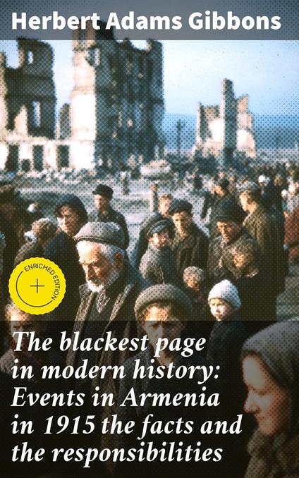 The blackest page in modern history: Events in Armenia in 1915 the facts and the responsibilities