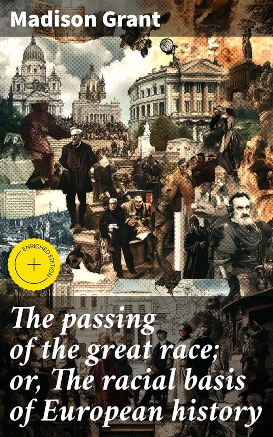 The passing of the great race; or, The racial basis of European history