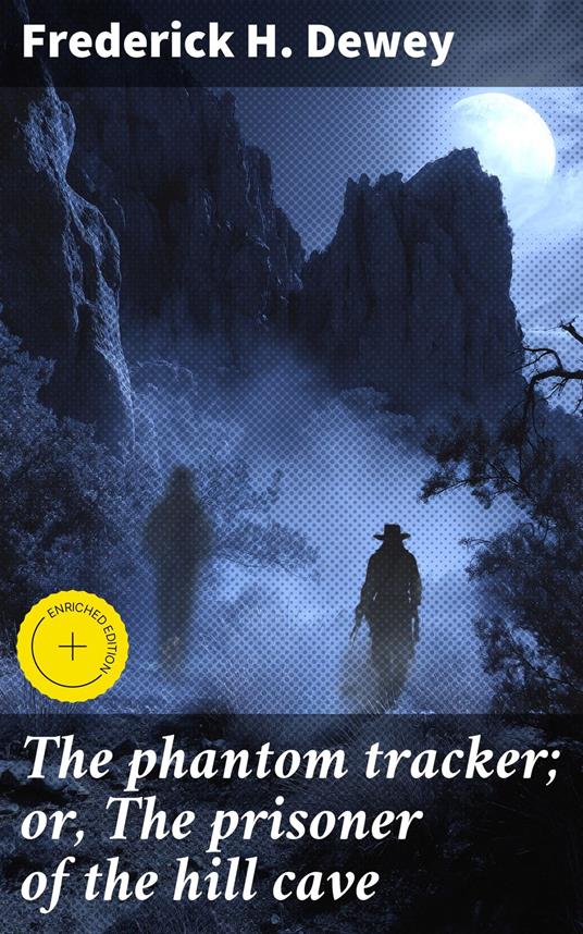 The phantom tracker; or, The prisoner of the hill cave