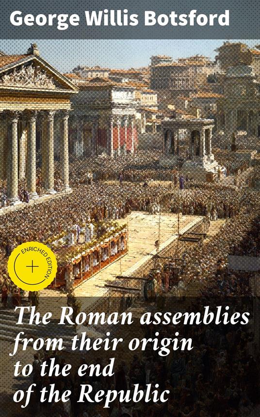 The Roman assemblies from their origin to the end of the Republic