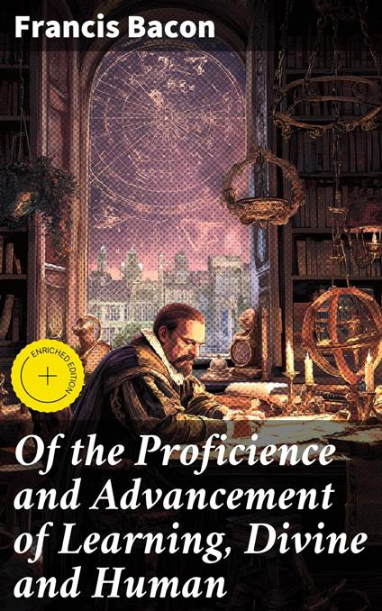 Of the Proficience and Advancement of Learning, Divine and Human