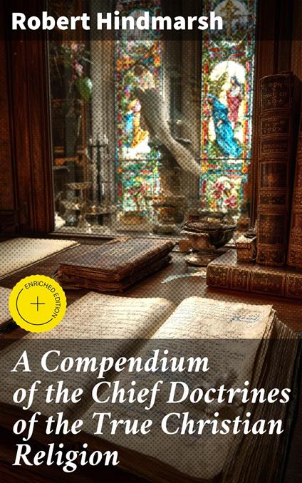 A Compendium of the Chief Doctrines of the True Christian Religion