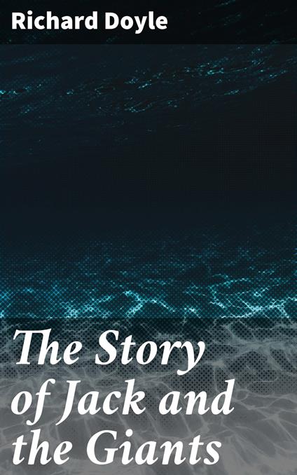 The Story of Jack and the Giants - Richard Doyle - ebook