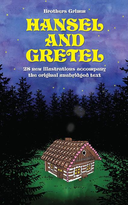 Hansel and Gretel: 28 new illustrations accompany the original unabridged text: Fixed Layout - Brothers Grimm - ebook