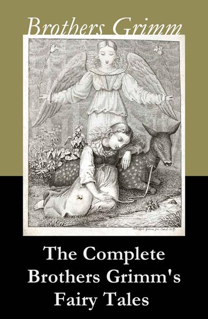 The Complete Brothers Grimm's Fairy Tales (over 200 fairy tales and legends) - Brothers Grimm - ebook