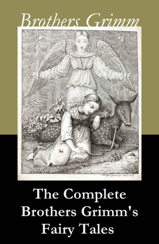 The Complete Brothers Grimm's Fairy Tales (over 200 fairy tales and legends) - Brothers Grimm - ebook