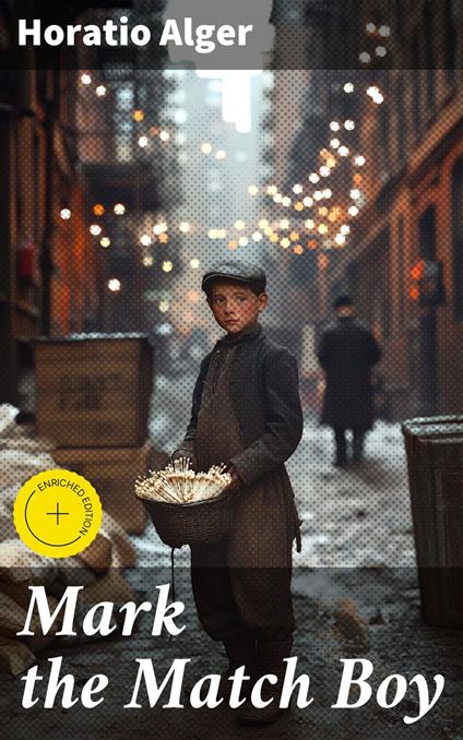Mark the Match Boy - Horatio Alger,Logan Lambert,Good Press - ebook