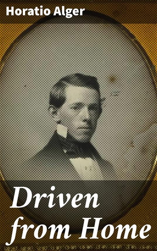 Driven from Home - Horatio Alger - ebook