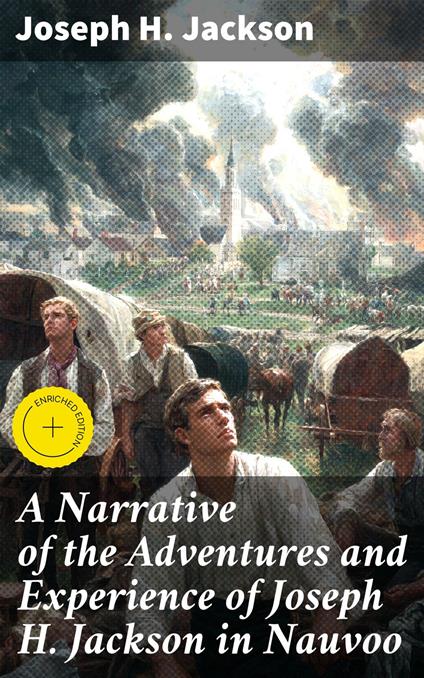 A Narrative of the Adventures and Experience of Joseph H. Jackson in Nauvoo