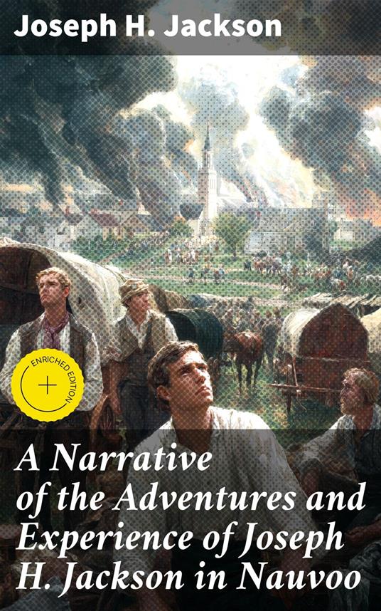 A Narrative of the Adventures and Experience of Joseph H. Jackson in Nauvoo