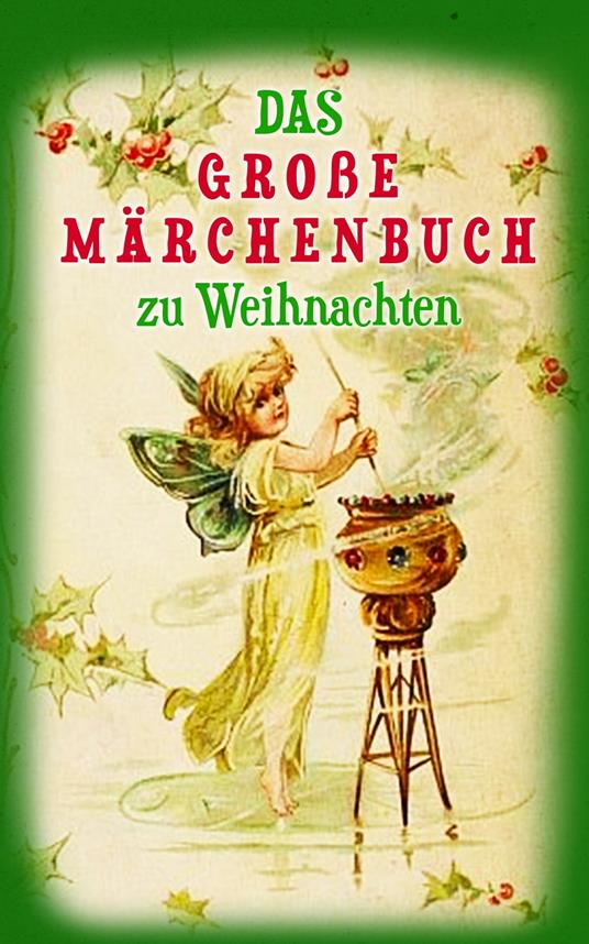 Das große Märchenbuch zu Weihnachten - Hans Christian Andersen,Bechstein Ludwig,Carlo Collodi,Brüder Grimm - ebook