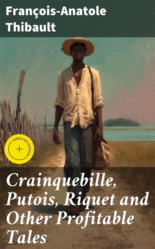 Crainquebille, Putois, Riquet and Other Profitable Tales
