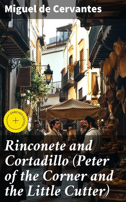 Rinconete and Cortadillo (Peter of the Corner and the Little Cutter)
