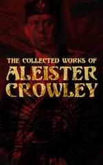 The Collected Works of Aleister Crowley
