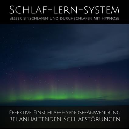Schlaf-Lern-System: Besser einschlafen und durchschlafen mit Hypnose