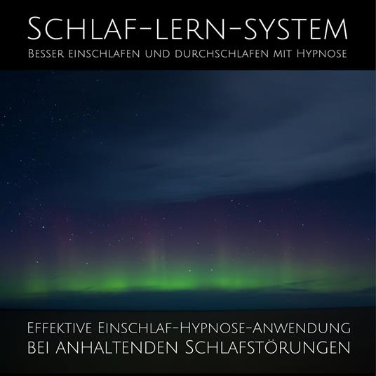 Schlaf-Lern-System: Besser einschlafen und durchschlafen mit Hypnose