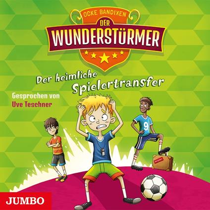 Der Wunderstürmer. Der heimliche Spielertransfer [Band 4]