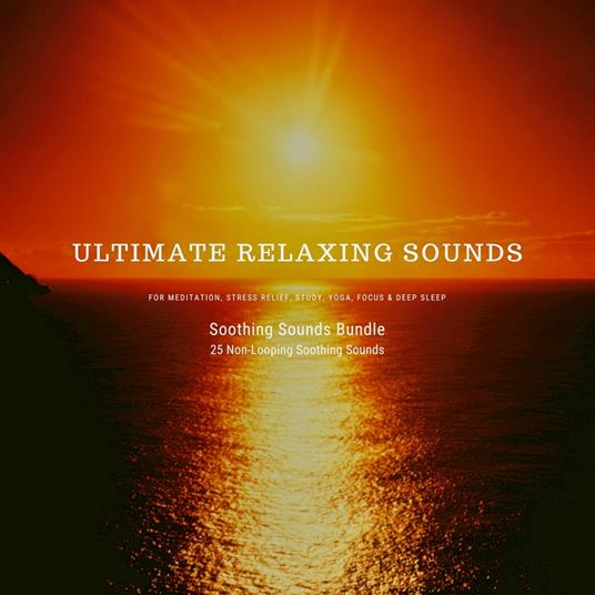 Ultimate Relaxing Sounds for Meditation, Stress Relief, Study, Yoga, Focus & Deep Sleep