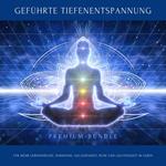 Geführte Tiefenentspannung für mehr Lebensfreude, Harmonie, Gelassenheit, Ruhe und Leichtigkeit im Leben