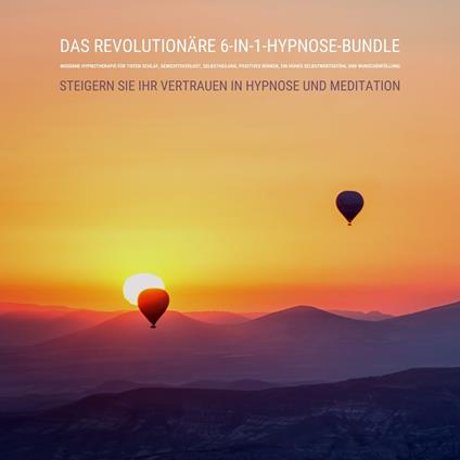 Das revolutionäre 6-in-1-Hypnose-Bundle: Moderne Hypnotherapie für tiefen Schlaf, Gewichtsverlust, Selbstheilung, positives Denken, ein hohes Selbstwertgefühl und Wunscherfüllung