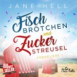 Fischbrötchen und Zuckerstreusel: Ein Ostseeroman | Fördeliebe 1