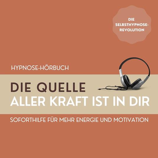Hypnose: Die Quelle aller Kraft ist in Dir