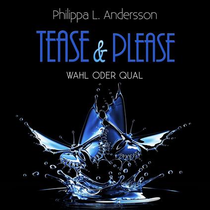 Tease & Please - Wahl oder Qual