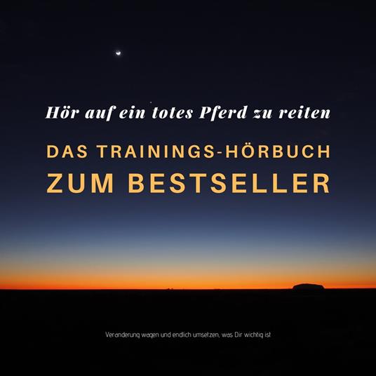 Hör auf ein totes Pferd zu reiten: Das Hypnose-Hörbuch zum Bestseller