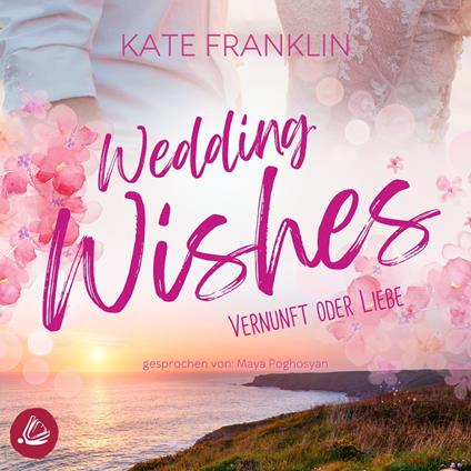Wedding Wishes - Vernunft oder Liebe