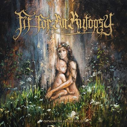 Oh What the Future Holds - CD Audio di Fit for an Autopsy