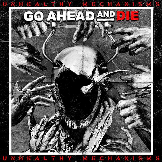 Unhealthy Mechanisms - CD Audio di Go Ahead and Die