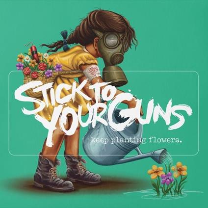 Keep Planting Flowers - CD Audio di Stick to Your Guns