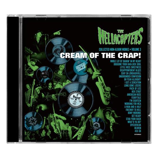 Cream of the Crap! Collected Non-Album Works vol.3 - CD Audio di Hellacopters