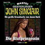 Die Blutprinzessin - John Sinclair, Band 1709 (Ungekürzt)