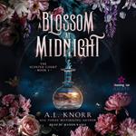 A Blossom at Midnight - The Scented Court, Band 1 (Unabridged)