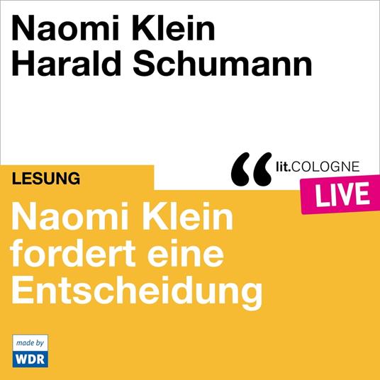 Naomi Klein fordert eine Entscheidung - lit.COLOGNE live (ungekürzt)